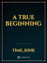 A True Beginning Book