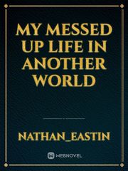 My messed up life in another world Book