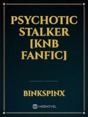 Psychotic Stalker [KnB Fanfic] Kuroko No Basket Novel
