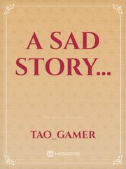 A sad story... Sad Story Novel