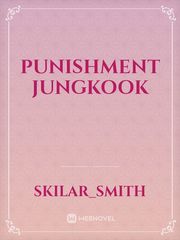 Punishment Jungkook Jungkook Novel