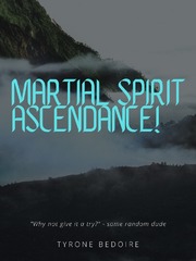 Martial Spirit Ascendance! Martial Arts Novel