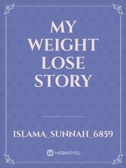 My weight lose story Weight Loss Novel
