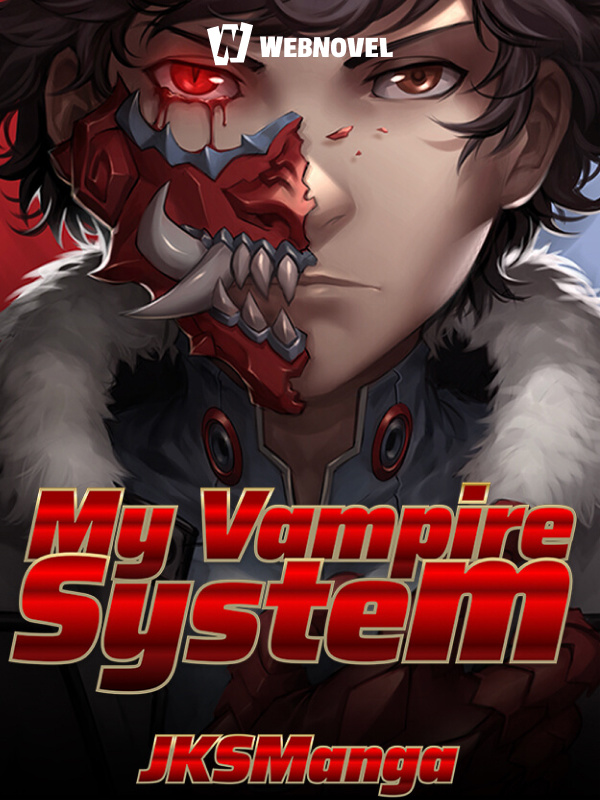 Read My Vampire System - Jksmanga - Webnovel