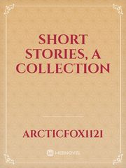 Short Stories, a Collection Weird Novel