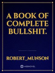 a book of complete bullshit. Gone Novel