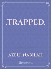 .Trapped. Trapped Novel