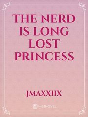 The Nerd Is Long Lost Princess