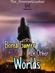 Bored Gamer in Other Worlds Gamer Girl Novel
