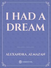 I HAD A DREAM I Had That Same Dream Again Novel