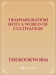 Transmigration into a World of Cultivation Book