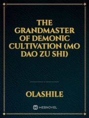The Grandmaster of Demonic Cultivation (Mo Dao Zu Shi) Wei Wuxian And Lan Wangji Novel