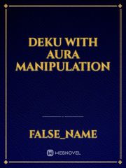 Deku with Aura Manipulation Unordinary Novel