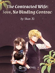 The Contracted Wife: Boss, No Binding Contract Besotted Novel