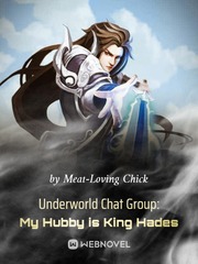 Underworld Chat Group: My Hubby is King Hades Buried Alive Novel