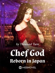 Chef God Reborn in Japan Completed Novel