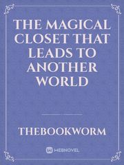 The Magical Closet That Leads to Another World Book