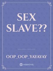 sex slave?? Sex Slave Novel