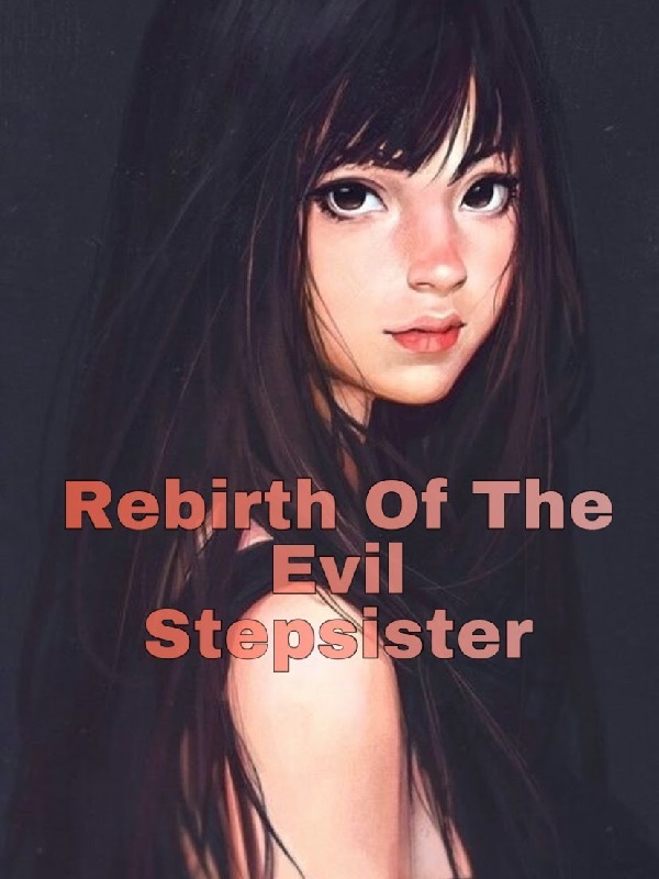 Read Rebirth Of The Evil Stepsister Yunatuna Webnovel 