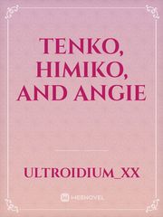 Tenko, Himiko, and Angie Danganronpa 2 Novel