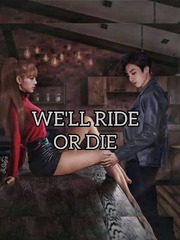 We'll Ride or Die Dirty Sex Novel