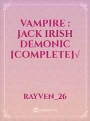 VAMPIRE : JACK IRISH DEMONIC [COMPLETE]√ Irish Novel