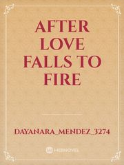 After Love falls to Fire Book