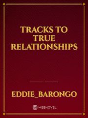 TRACKS TO TRUE RELATIONSHIPS Relationships Novel