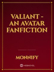 Valiant - An Avatar Fanfiction I Tamed A Tyrant And Ran Away Novel