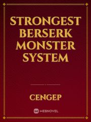 STRONGEST BERSERK MONSTER SYSTEM Marriage And Sword Novel