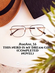 THIS NERD IS MY DREAM GIRL (Completed Novel) Ugly Love Novel