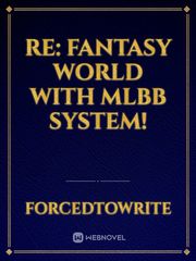 Re: Fantasy World With MLBB System! Yss Ashley Fanfic