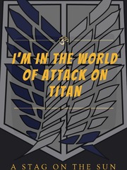 I'm In The World Of Attack On Titan Genderbender Novel