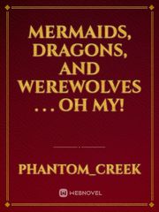Mermaids, Dragons, and Werewolves . . . Oh My! Book