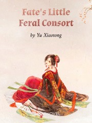 Fate's Little Feral Consort Sarcastic Novel