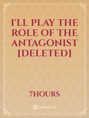 I'll Play the Role of the Antagonist [deleted] Book