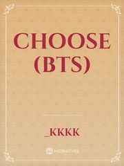 CHOOSE (BTS) Bts Novel