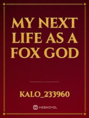 My next life as a fox god
