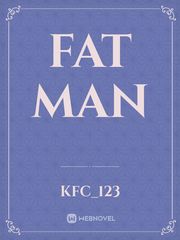 Fat man Fat Novel