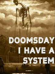 Doomsday：I Have A System Is This A Zombie Novel