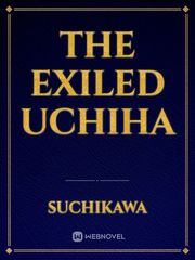 The exiled Uchiha The Mess You Leave Behind Novel