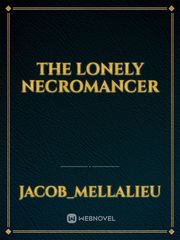 The Lonely Necromancer Necromancy Novel