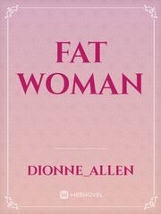Fat Woman Fat Novel
