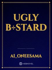 Ugly b÷stard Bastard Novel