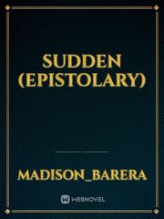 Sudden (Epistolary) Epistolary Novel