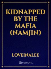 Kidnapped by The Mafia (NamJin) Jin Novel