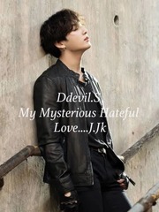 BTS: My Mysterious Hateful Love ...J.Jk Please Love Me Novel