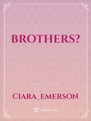 brothers? Brothers Novel