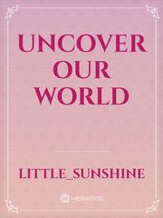 Uncover our World