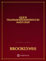 Quick transmigration:seduces male lead